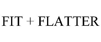 FIT + FLATTER