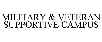 MILITARY & VETERAN SUPPORTIVE CAMPUS