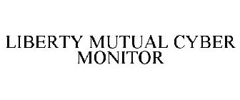 LIBERTY MUTUAL CYBER MONITOR