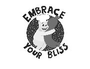 EMBRACE YOUR BLISS