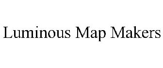 LUMINOUS MAP MAKERS