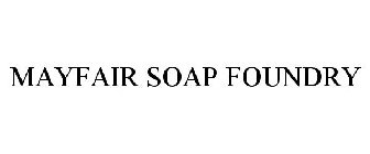 MAYFAIR SOAP FOUNDRY