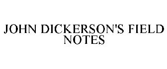 JOHN DICKERSON'S FIELD NOTES