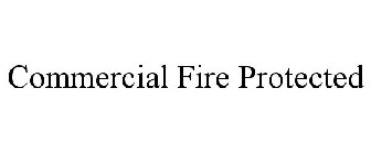 COMMERCIAL FIRE PROTECTED