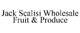 JACK SCALISI WHOLESALE FRUIT & PRODUCE