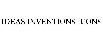 IDEAS INVENTIONS ICONS