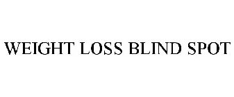 WEIGHT LOSS BLIND SPOT