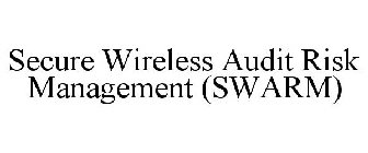 SECURE WIRELESS AUDIT RISK MANAGEMENT (SWARM)
