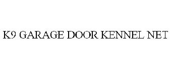 K9 GARAGE DOOR KENNEL NET