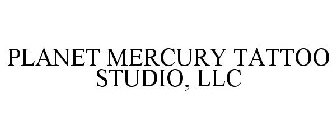 PLANET MERCURY TATTOO STUDIO, LLC