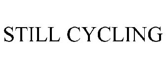 STILL CYCLING