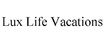 LUX LIFE VACATIONS