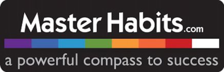 MASTER HABITS.COM A POWERFUL COMPASS TOSUCCESS