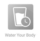 WATER YOUR BODY