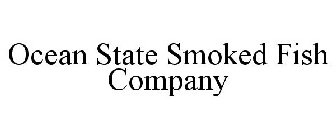OCEAN STATE SMOKED FISH COMPANY