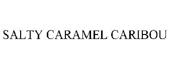 SALTY CARAMEL CARIBOU