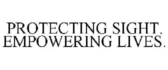 PROTECTING SIGHT. EMPOWERING LIVES.