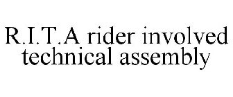 R.I.T.A RIDER INVOLVED TECHNICAL ASSEMBLY