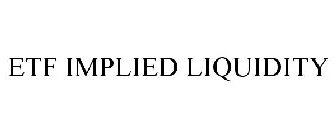 ETF IMPLIED LIQUIDITY