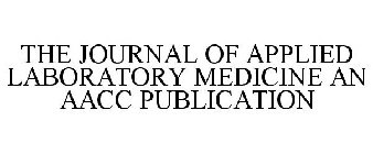 THE JOURNAL OF APPLIED LABORATORY MEDICINE AN AACC PUBLICATION