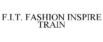 F.I.T. FASHION INSPIRE TRAIN