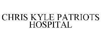 CHRIS KYLE PATRIOTS HOSPITAL