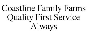 COASTLINE FAMILY FARMS QUALITY FIRST SERVICE ALWAYS
