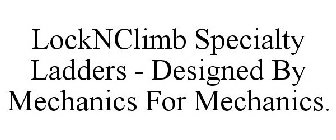 LOCKNCLIMB SPECIALTY LADDERS - DESIGNED BY MECHANICS FOR MECHANICS.