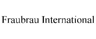 FRAUBRAU INTERNATIONAL