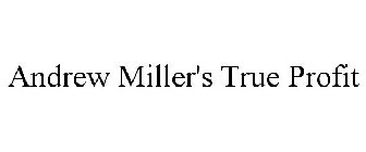 ANDREW MILLER'S TRUE PROFIT