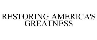RESTORING AMERICA'S GREATNESS