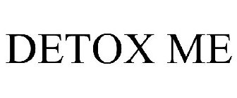 DETOX ME