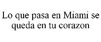 LO QUE PASA EN MIAMI SE QUEDA EN TU CORAZON