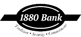 1880 BANK TRADITION · SECURITY · COMMITMENT