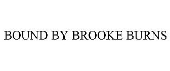 BOUND BY BROOKE BURNS