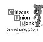 CITIZENS UNION BANK BEYOND EXPECTATIONS