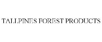 TALLPINES FOREST PRODUCTS