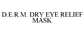 D.E.R.M. DRY EYE RELIEF MASK