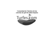 COMUNIDAD DE TALENTOS DE LAS CANCHAS DEGOLF DE HABLA HISPANA TURFES.COM