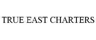 TRUE EAST CHARTERS