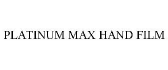 PLATINUM MAX HAND FILM