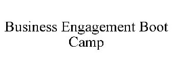 BUSINESS ENGAGEMENT BOOT CAMP