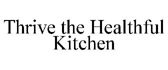 THRIVE THE HEALTHFUL KITCHEN