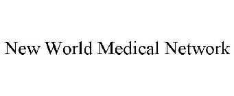 NEW WORLD MEDICAL NETWORK