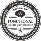 INTERNATIONAL BOARD OF FUNCTIONAL NEURO-ORTHOPEDICS