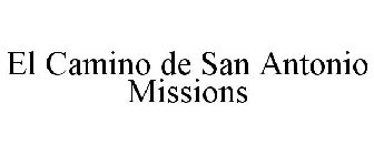 EL CAMINO DE SAN ANTONIO MISSIONS