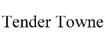 TENDER TOWNE