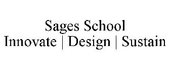 SAGES SCHOOL INNOVATE | DESIGN | SUSTAIN