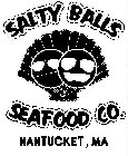 SALTY BALLS SEAFOOD CO. NANTUCKET, MA