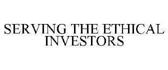 SERVING THE ETHICAL INVESTORS
